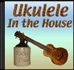 Ukulele In the House CD